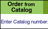 Order from Catalog. Enter Catalog Number: